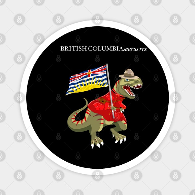 Clanosaurus Rex BRITISHCOLUMBIAsaurus rex British Columbia Canada Flag Tyrannosaurus Rex Magnet by BullShirtCo